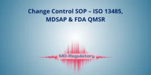 Change Control SOP – ISO 13485, MDSAP & FDA QMSR