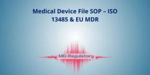 Medical Device File SOP – ISO 13485 & EU MDR